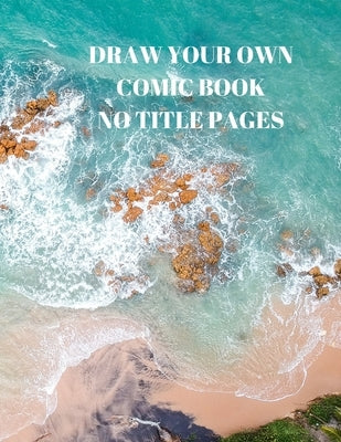 Draw Your Own Comic Book No Title Pages: 90 Pages of 8.5 X 11 Inch Comic Book First Pages by Sparks, Larry