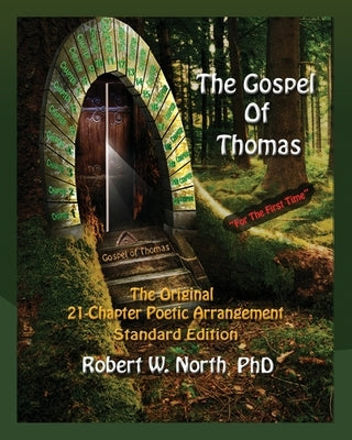 The Gospel of Thomas--The Original 21-Chapter Poetic Arrangement: Standard Edition by North, Robert