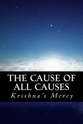 The Cause of All Causes by Mercy, Krishna's