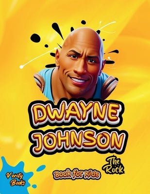 Dwayne Johnson Book for Kids: The biography of The Rock for children by Books, Verity