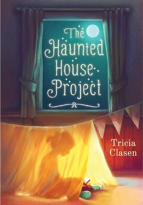 The Haunted House Project by Clasen, Tricia