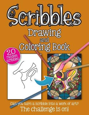 Scribbles Drawing and Colouring Book: Adult Drawing and Coloring Book to Bring Out the Creative Genius in You by Nottocs, Luap