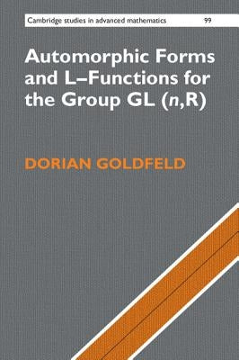 Automorphic Forms and L-Functions for the Group Gl(n, R) by Goldfeld, Dorian