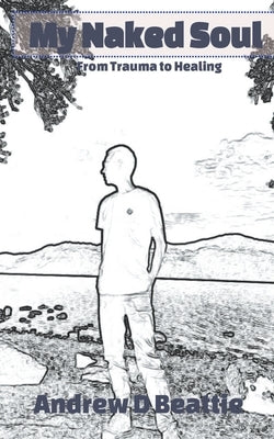 My Naked Soul by Beattie, Andrew D.