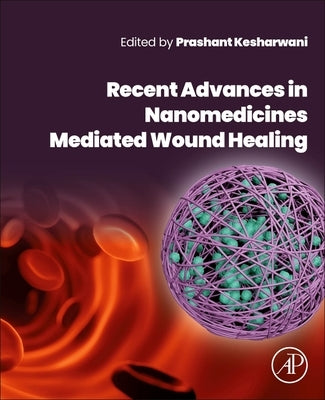 Recent Advances in Nanomedicines Mediated Wound Healing by Kesharwani, Prashant