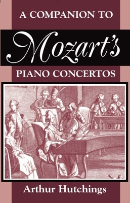 A Companion to Mozart's Piano Concertos by Hutchings, Arthur