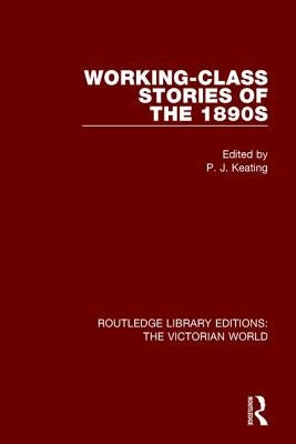 Working-Class Stories of the 1890s by Keating, P. J.