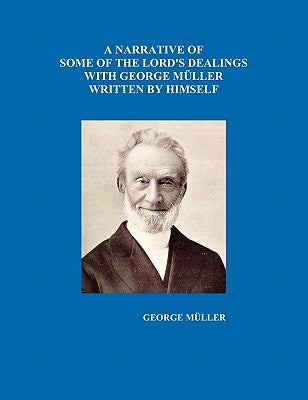 A Narrative of Some of the Lord's Dealings with George Mueller Written by Himself Vol. I-IV by Mueller, George