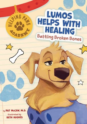 Lumos Helps with Healing: Battling Broken Bones by Bean, Mavis