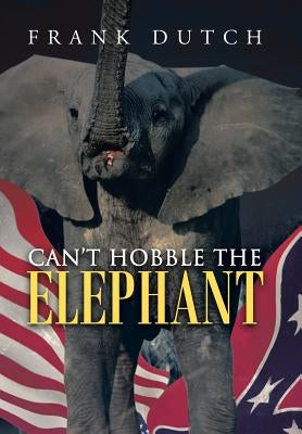 Can't Hobble the Elephant by Dutch, Frank
