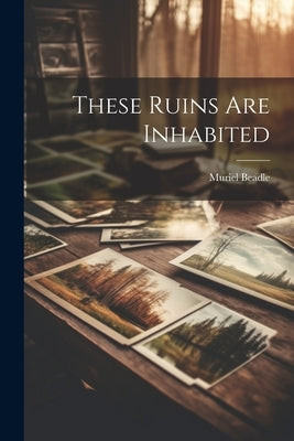These Ruins Are Inhabited by Beadle, Muriel