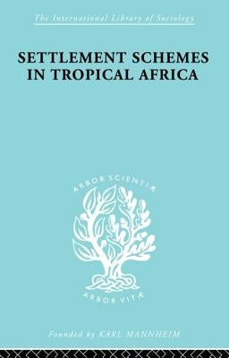 Settlement Schemes in Tropical Africa by Chambers, Robert