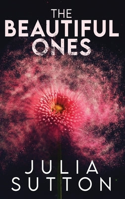The Beautiful Ones by Sutton, Julia