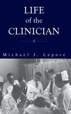 The Life of the Clinician: The Autobiography of Michael Lepore by Lepore, Michael