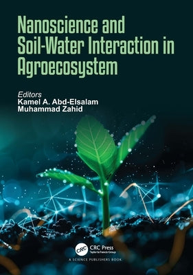 Nanoscience and Soil-Water Interaction in Agroecosystem by Abd-Elsalam, Kamel A.