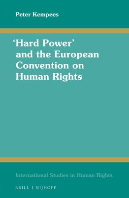 "Hard Power" and the European Convention on Human Rights by Kempees, Peter