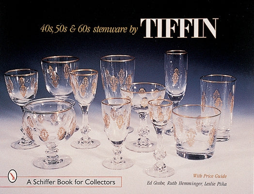 '40s, '50s, & '60s Stemware by Tiffin by Goshe, Ed
