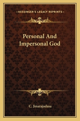 Personal And Impersonal God by Jinarajadasa, C.