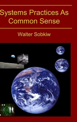 Systems Practices As Common Sense by Sobkiw, Walter