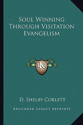Soul Winning Through Visitation Evangelism by Corlett, D. Shelby