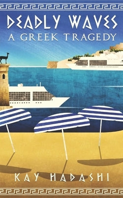 Deadly Waves: A Greek Tragedy by Hadashi, Kay