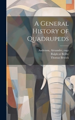 A General History of Quadrupeds by Bewick, Thomas 1753-1828