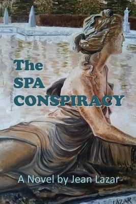 The Spa Conspiracy by Lazar, Jean