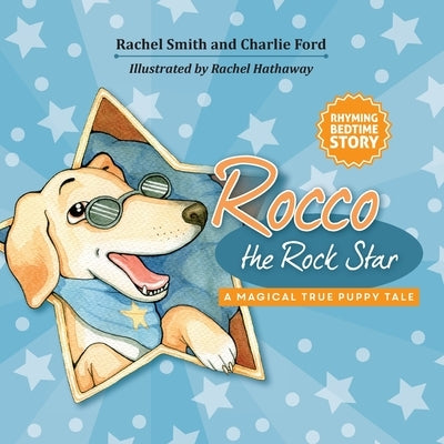 Rocco the Rock Star Rhyming Bedtime Story for Toddlers: Rhyming Picture Book About a Puppy Dog Named Rocco, Baby to 5 Years by Smith, Rachel