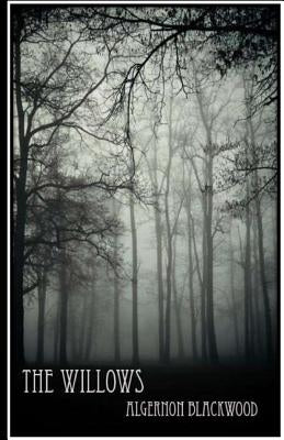 The Willows by Blackwood, Algernon