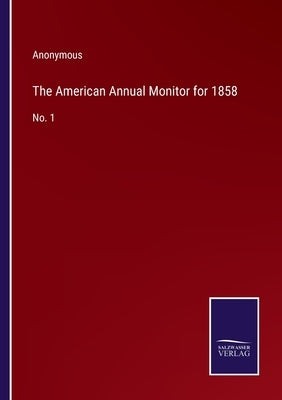 The American Annual Monitor for 1858: No. 1 by Anonymous
