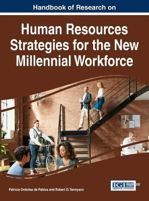 Handbook of Research on Human Resources Strategies for the New Millennial Workforce by Ordoñez de Pablos, Patricia