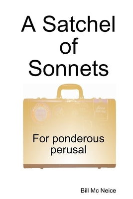 A Satchel of Sonnets by MC Neice, Bill