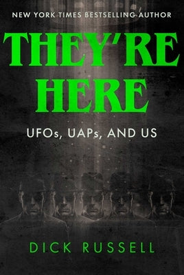 They're Here!: Ufos, Uaps, and Us by Russell, Dick