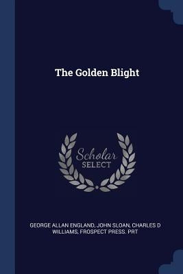 The Golden Blight by England, George Allan