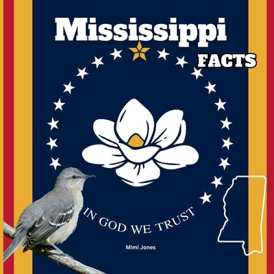 Mississippi Facts: Interesting Facts About Mississippi by Jones, Mimi