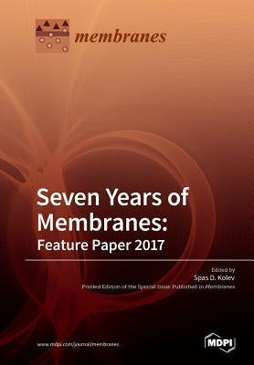 Seven Years of Membranes: Feature Paper 2017 by Spas, Kolev D.