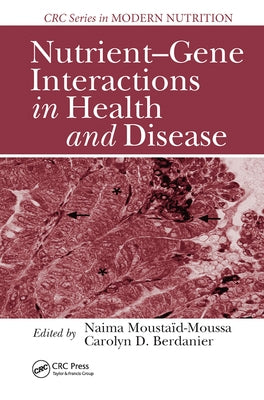 Nutrient-Gene Interactions in Health and Disease by Moustaid-Moussa, Naima