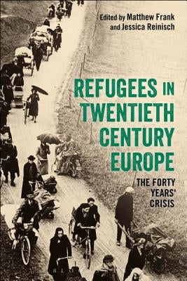 Refugees in Europe, 1919-1959: A Forty Years' Crisis? by Frank, Matthew