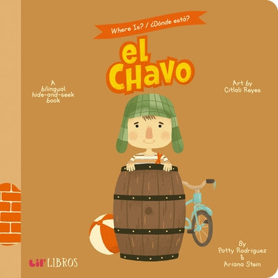 Where Is? / ?D?nde Est?? El Chavo: A Bilingual Hide-And-Seek Book by Rodriguez, Patty