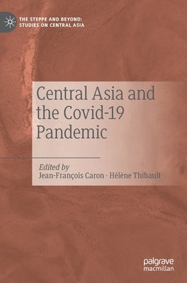 Central Asia and the Covid-19 Pandemic by Caron, Jean-François