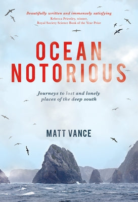 Ocean Notorious: Journeys to Lost and Lonely Places of the Deep South by Vance, Matt
