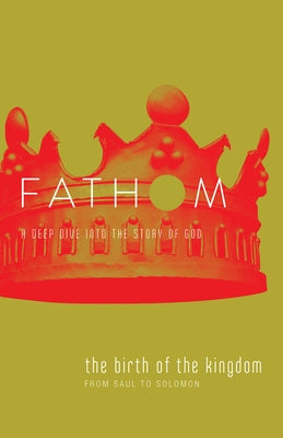 Fathom Bible Studies: The Birth of the Kingdom Student Journal (1-2 Samuel, 1 Chronicles) by Medford, Lyndsey