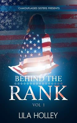 Behind The Rank, Volume 1 by Holley, Lila