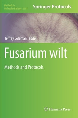 Fusarium Wilt: Methods and Protocols by Coleman, Jeffrey
