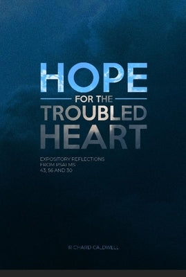Hope for the Troubled Heart by Caldwell, Richard