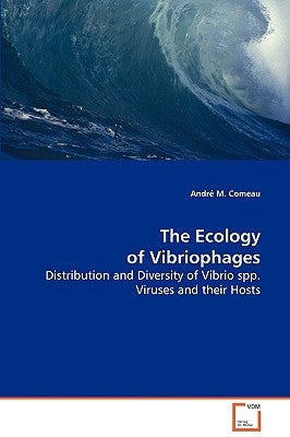The Ecology of Vibriophages by Comeau, André M.