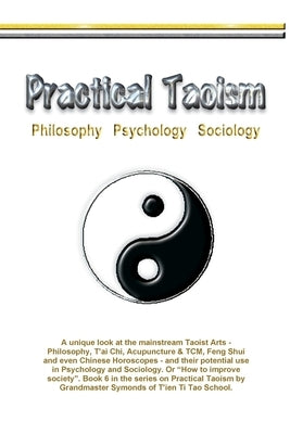 Practical Taoism - philosophy, psychology, sociology. by Symonds, Myke