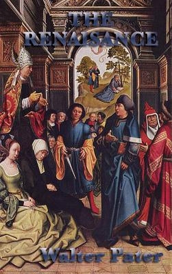 The Renaissance by Pater, Walter