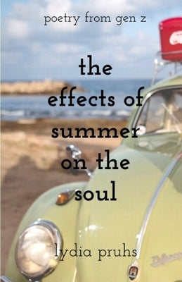 The Effects of Summer on the Soul by Pruhs, Lydia