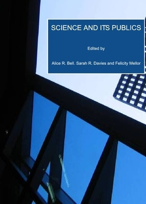 Science and Its Publics by Davies, Alice R. Bell Sarah R.